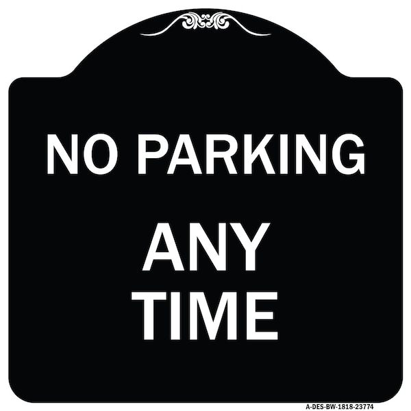 Signmission No Parking Anytime Heavy-Gauge Aluminum Architectural Sign, 18" x 18", BW-1818-23774 A-DES-BW-1818-23774 - main